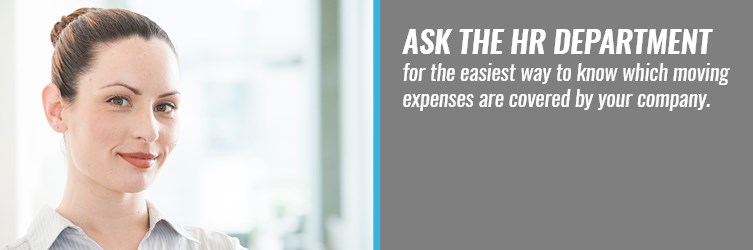 Ask The HR Departmenr for the easiest way to know which moving expenses are covered by your company.